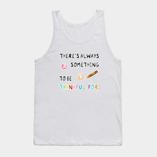 There's always something to be thankful for Tank Top